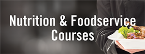 Nutrition & Foodservice Courses